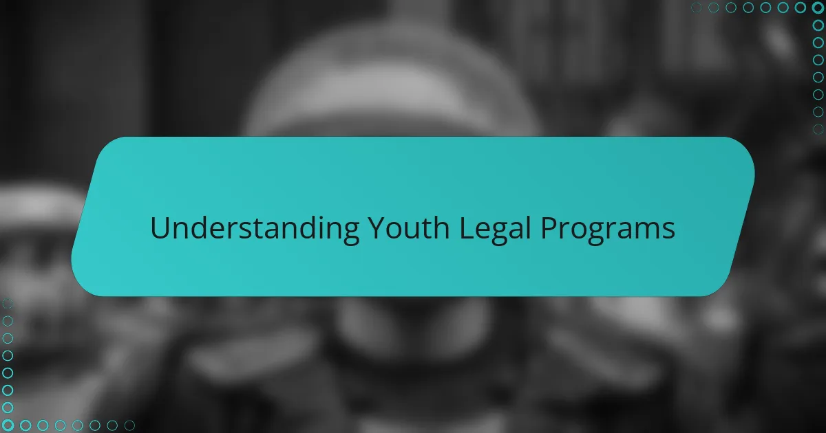Understanding Youth Legal Programs